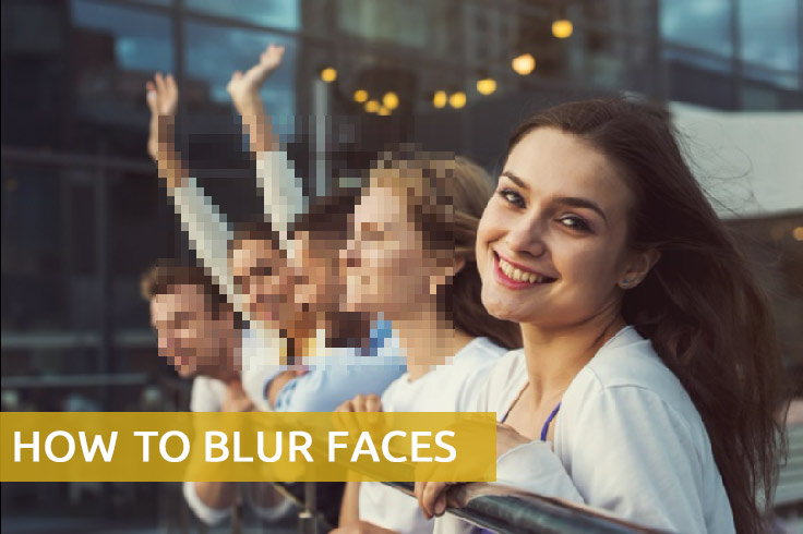 How to Blur Faces in Videos and Photos